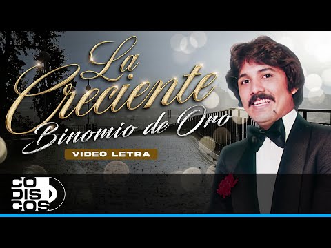 La Creciente, Binomio De Oro - Video Letra