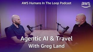 How Agentic AI is shaping the future of travel | AWS Humans In The Loop Podcast