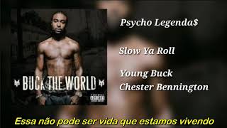 Young Buck ft Chester Bennington - Slow Ya Roll (Legendado)