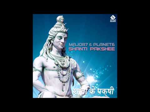 Planet 6 & Major7 - Shanti Pakshee