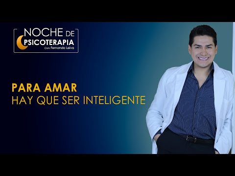 PARA AMAR HAY QUE SER INTELIGENTE - Psicólogo Fernando Leiva (Programa de contenido psicológico)