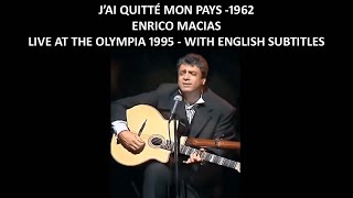 J&#39;ai quitté mon pays - 1962 - Enrico Macias - Live at the Olympia (1995) and with English Subtitles
