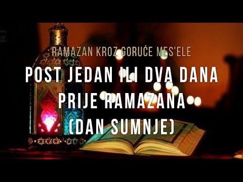 Post jedan ili dva dana prije ramazana (dan sumnje) - Ramazan kroz goruće mes'ele