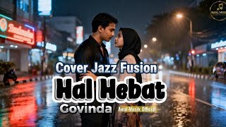 Download lagu Hal Hebat - Govinda | Cover Jazz Fusion Version | Smooth & Emotional Groove mp3