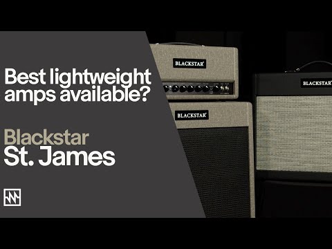 Blackstar St. James Lightweight, Innovative Valve Amps - First Look