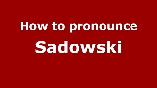 How to pronounce Sadowski