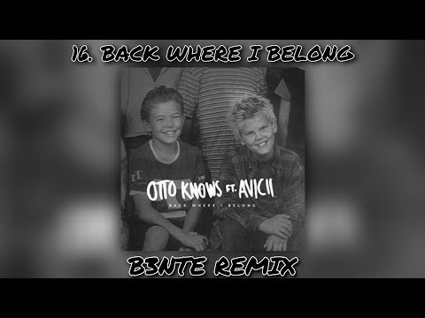 Otto Knows, Avicii - Back Where I Belong (B3nte Remix)