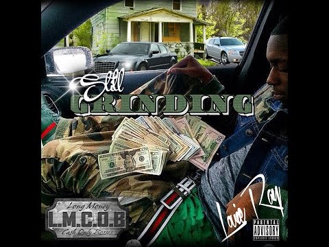 LMCOB Louie Ray "STILL GRINDING"