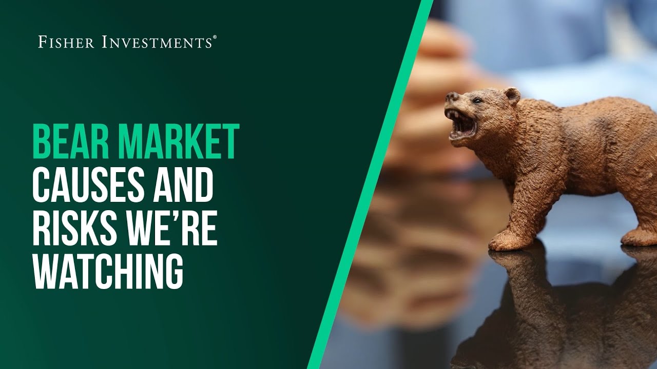 Bear Market Causes and Risks We’re Watching