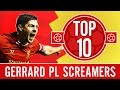 Top 10 Steven Gerrard S Premier League Screamers
