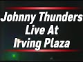 Johnny Thunders - Live At Irving Plaza (With Special Guest 1986)