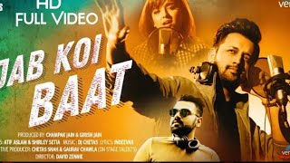 Jab Koi Baat - DJ Chetas | Full Video | Ft : Atif Aslam &amp; Shirley Setia | Latest Romantic Songs 2018