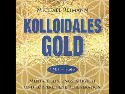 KOLLOIDALES GOLD [432 Hertz]: Mentale Leistungsfähigkeit und körpereigene Regeneration