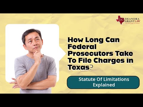 How Long Can Federal Prosecutors Take To File Charges in Texas? Statute Of Limitations Explained