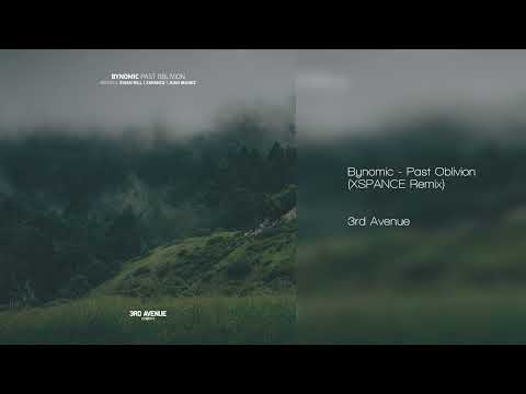 Bynomic - Past Oblivion (XSPANCE Remix) [3rd Avenue] #progressivehouse