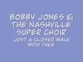 Bobby Jones & Nashville Super Choir - Just A Closer Walk With Thee