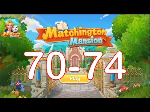 Match 3: Matchington Mansion Level 70 - 74 | Walkthrough Gameplay | iOS Android