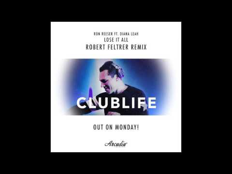 Ron Reeser ft. Dianah Leah - Lose It All (Robert Feltrer remix) [ClubLife By Tiësto 526]