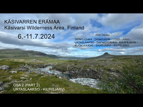 ● Käsivarren erämaa, Heinäkuu 2024. Osa 2 (Urtaslaaksolta Kilpisjärvelle)