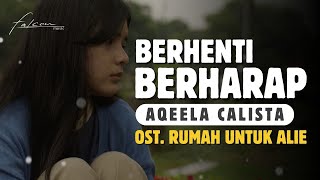 Download lagu Aqeela Calista - Berhenti Berharap |  Lirik Video I Ost Rumah Untuk Alie mp3 Download lagu Aqeela Calista - Berhenti Berharap |  Lirik Video I Ost Rumah Untuk Alie mp3