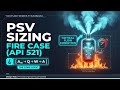 PSV Orifice Sizing Fire Case API 521 API 520 Step By Step