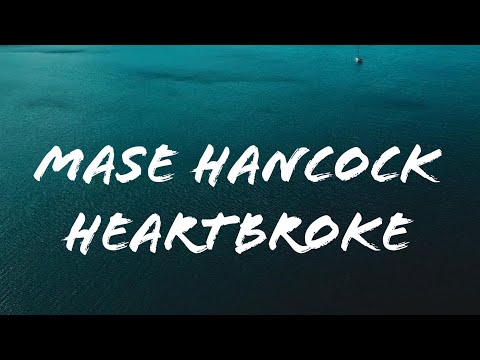 Mase Hancock - Heartbroke - Prod. Tom Fox 