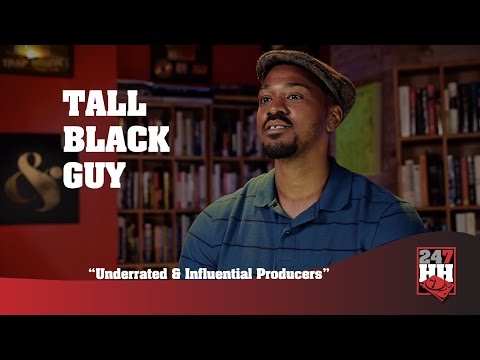 Tall Black Guy - Underrated & Influential Producers (247HH Exclusive)