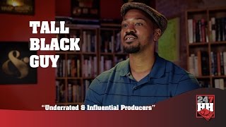 Tall Black Guy - Underrated & Influential Producers (247HH Exclusive)