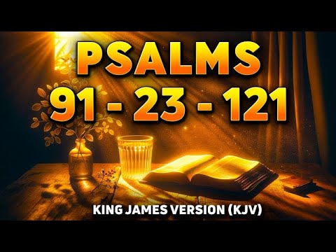 Three Most Powerful Prayers in the Bible: Psalm 91, Psalm 23, Psalm 121