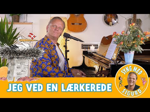 Jeg ved en lærkerede I Syng med Sigurd I Sigurd Barrett