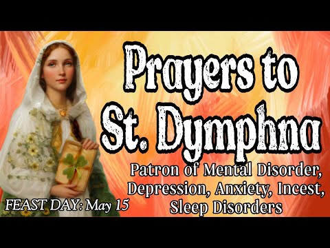 Prayers to St. Dymphna | Patroness of Mental Disorders, Depression, Anxiety, Victims of Incest, etc.