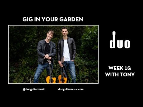 Gig In Your Garden 16 with Tony!