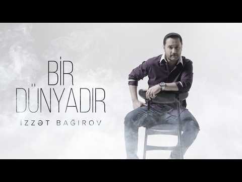 İzzət Bağırov — Bir Dünyadır (Rəsmi Musiqi Videosu)