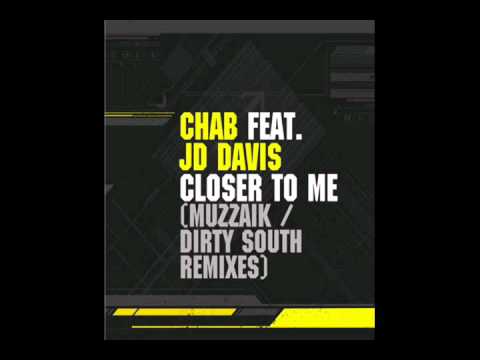 Chab feat JD Davis - Closer To Me (Dirty South Remix)