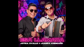 ESA LLAMADA - JOTICA OVALLE &amp; JUANPA AVENDAÑO