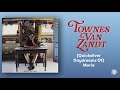 Townes Van Zandt - (Quicksilver Daydreams Of) Maria (Official Audio) - Townes Van Zandt Townes Van Zandt - (Quicksilver Daydreams Of) Maria (Official Audio)