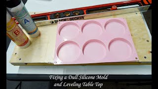 Fixing Dull Silicone Molds and My Leveling Table