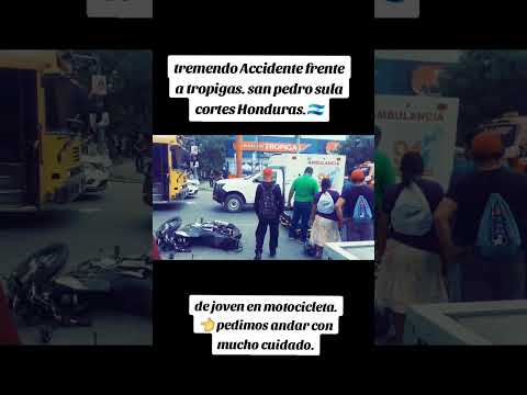 tremend Accident frent a tropigas san Pedro sula cortes Honduras🇭🇳 por l tant tomar mch precauciones