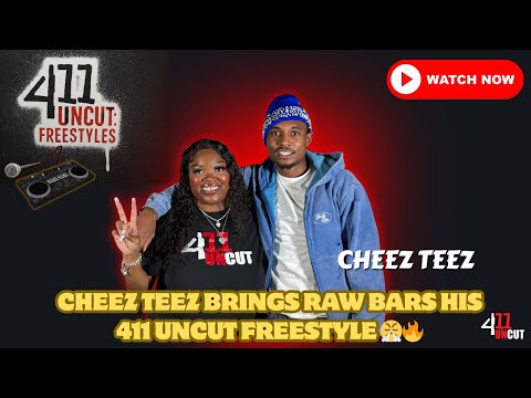 Cheez Teez Brings Raw Bars & Pressure on His 411 Uncut Freestyle 😤🔥