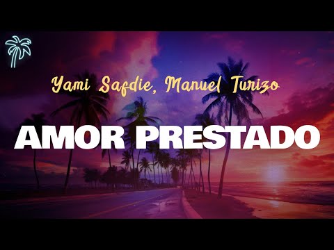 Yami Safdie, Manuel Turizo - AMOR PRESTADO (Letra Oficial / Official Lyrics)