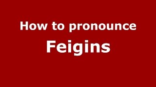 How to pronounce Feigins