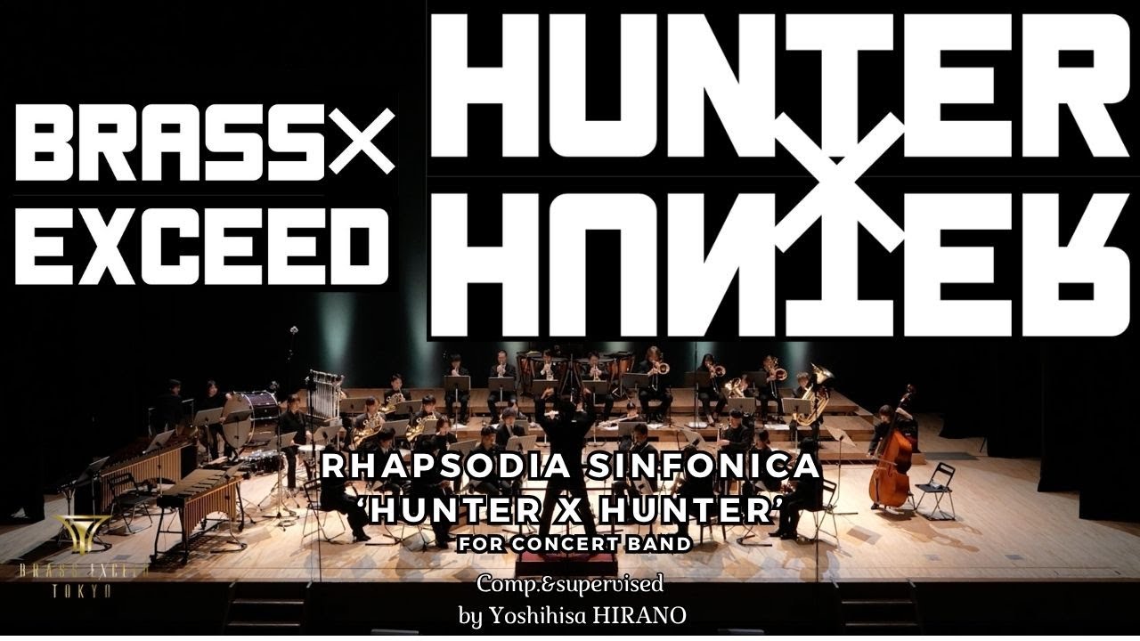 Rhapsodia Sinfonica ‘HUNTERxHUNTER’ for concert band　吹奏楽のための ラプソディア・シンフォニカ『HUNTER×HUNTER』平野義久作曲