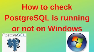 40 PostgreSQL DBA: How to check PostgreSQL Server is running or not on Windows