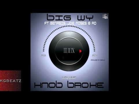 Big Wy ft. Genasis Joe Moses, AD - Knob Broke [Prod. By Big Wy] [New 2013]