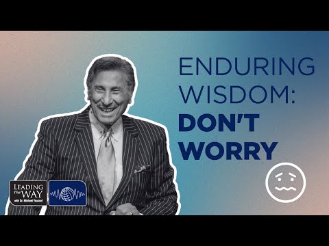 Don't Worry | Enduring Wisdom | Dr. Michael Youssef