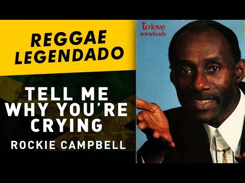 Rockie Campbell - Tell Me Why You're Crying [ LEGENDADO / TRADUÇÃO ] reggae