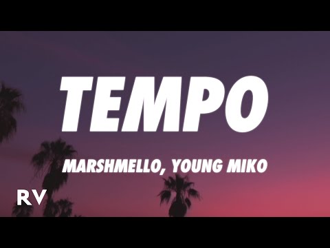 Marshmello, Young Miko - Tempo (Letra/Lyrics)