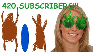 420 Subscriber Special!!!!