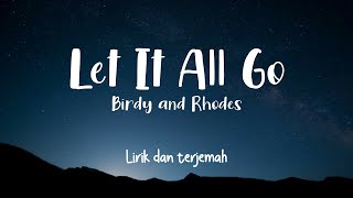 Let It All Go - Birdy &amp; Rhodes | Lirik dan Terjemah
