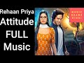 Kuch Toh Hai Rehaan Priya Attitude FULL Version Background Music